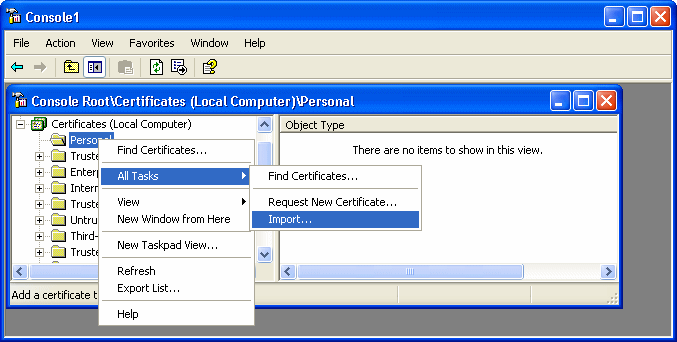 Picture shows the Microsoft Management Console with the Personal folder selected under the Certificates node in the left pane of the console. The All Tasks menu item is  selected in the pop up top level menu, and Import is the menu item selected in the cascaded menu that displays when All Tasks is selected.