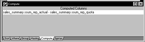 The compute tab displays the computed column, which is defined as sales _ summary dot s sum _ rep _ actual minus sales _ summary dot s sum _ rep _ quota. 