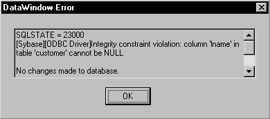 A scrollable message area in the DataWindow Error message box displays the following sample message: sequel state equals 23000. (sigh base) (O D B C Driver ) Integrity constraint violation: column ’ l name ’ in table ’ customer ’ cannot be NULL. No changes made to database. An OK command button displays under the message area.