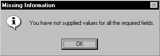 A sample Missing Information message box displays an i icon to identify an informational message, along with the following text: You have not supplied values for all the required fields. Under the message is a command button labeled OK.