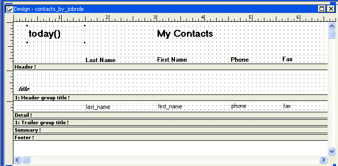 Shown is the  Design view for contacts _ by _ job role.  The text for the column headers is displayed across the bottom of the Header band. Above the First Name header, a rectangle with the title My Contacts is displayed in 14 point type. At far left is a rectangle around the text today ( ).