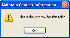 Shown is a message box titled Maintain Contact Information with an exclamation point icon and the message, " This is the last row for this table ! "