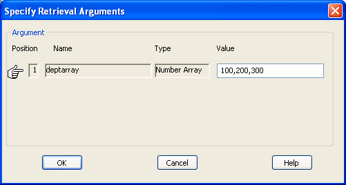 Shown is the Specirfy Retrieval Arguments dialog box. For the Argument, the position is shown as 1, the Name as dept array, the Type as Number Array, and the Value as 100 comma 200 comma 500.