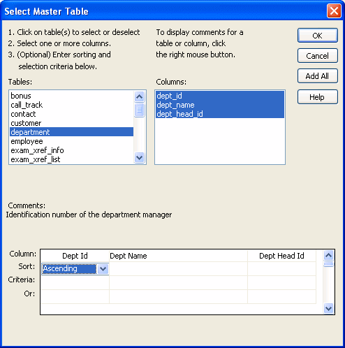 Shown is the Select Master Table dialog box. At top are instructions to click on a table, select one or more columns, enter optional sorting and selection criteria, and right click to display comments. Below this are a scrollable display at left labeled Tables with the department table highlighted and at right ia display labeled Columns displaying a list of columns for the selected table. Next is a blank Comments area, and at bottom is a grid with rows labeled Column, Sort, Criteria, and Or. Each column in the grid shows the name of one column from the selected table.
