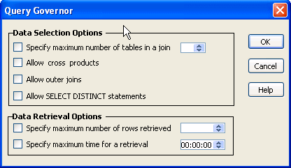 The sample shows the Query Governor dialog box. It displays check boxes for Data Selection Options. First is  Specify maximum number of tables in a join, which has a spin control for selecting a number. Next are Allow cross products, Allow outer joins, and Allow SELECT DISTINCT statements. Beneath are Data Retrieval Options, which include check boxes for Specify maximum number of rows retrieved and Specify maximum time for a retrieval. Both options have spin controls.