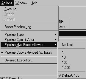 Shown is the Actions menu with the Pipeline Max Errors Allowed option highlighted and its submenu displayed. The Pipeline max Errors Allowed vlues are No Limit, 1, 10, 100, 1,000. Under these is the checked value Default: 100. 