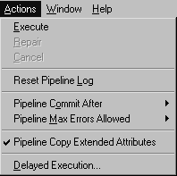 Shown is the Actions menu with options for Execute, Repair, Cancel, Reset Pipeline Log, Pipeline Commit After, Pipeline Max Errors Allowed, Pipeline Copy Extended Attributes, which is checked, and Delayed Execution. Repair and Cancel are grayed and right arrows appear next to Pipeline Commit After and Pipeline Max Errors Allowed.