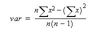 The formula used by the VARIANCE function to calculate variance is var equals n times the sum of x squared minus the sum of x squared divided by n times n minus one
