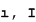 
     Lowercase I-no-dot and Uppercase I-no-dot.
    
